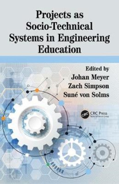 Book cover of: Projects as Socio-Technical Systems in Engineering Education. By: Johan Meyer