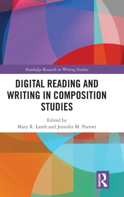 Book cover of: Digital Reading and Writing in Composition Studies. By: Mary R. Lamb