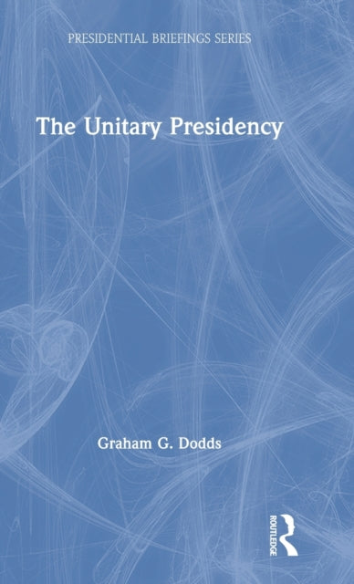 Book cover of: Unitary Presidency. By: Graham G. Dodds