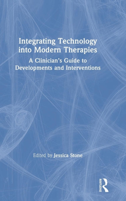 Book cover of: Integrating Technology into Modern Therapies. By: Jessica Stone