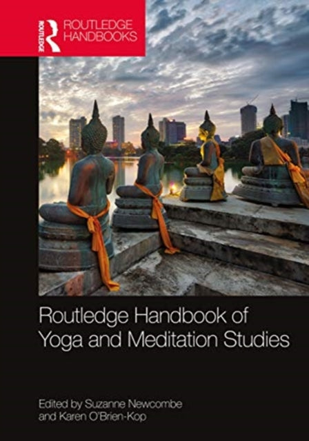 Book cover of: Routledge Handbook of Yoga and Meditation Studies. By: Suzanne Newcombe