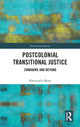 Book cover of: Postcolonial Transitional Justice. By: Khanyisela Moyo