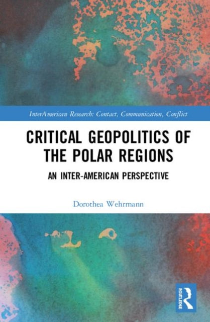 Book cover of: Critical Geopolitics of the Polar Regions. By: Dorothea Wehrmann