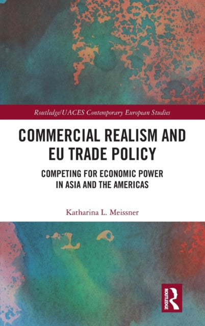 Book cover of: Commercial Realism and EU Trade Policy. By: Katharina L. Meissner