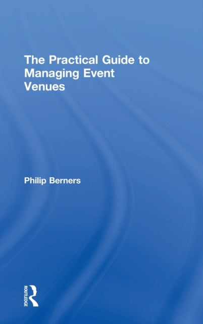 Book cover of: Practical Guide to Managing Event Venues. By: Philip Berners