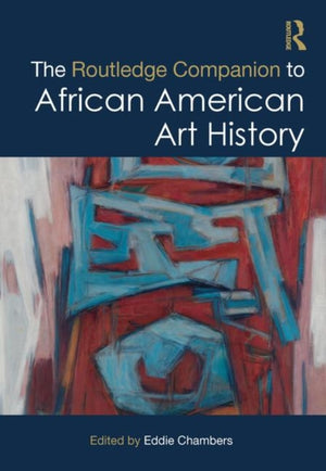 The Routledge Companion to African American Art History