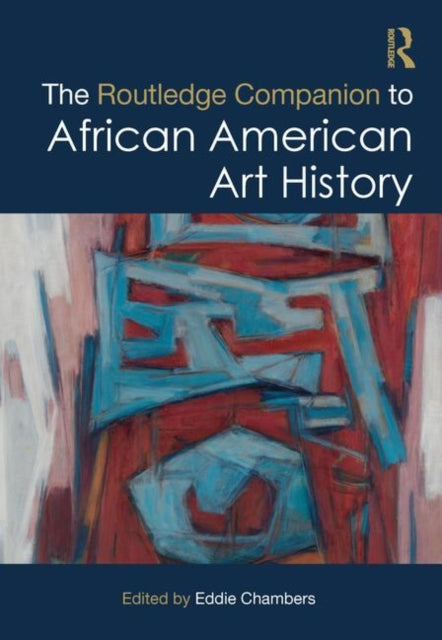 Book cover of: Routledge Companion to African American Art History. By: Eddie Chambers
