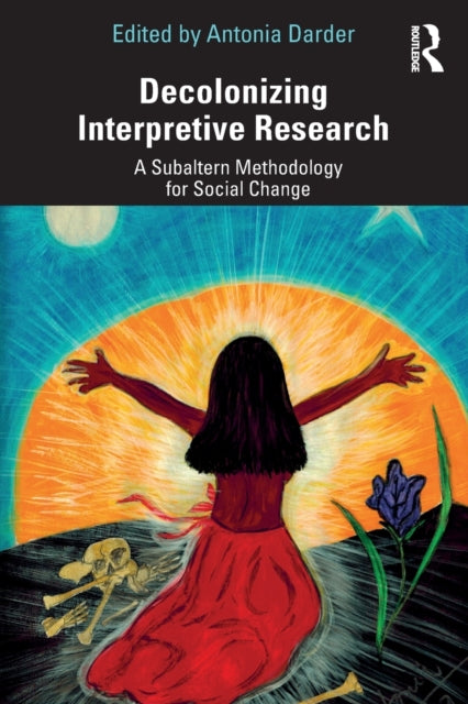 Book cover of: Decolonizing Interpretive Research. By: Antonia Darder