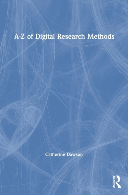Book cover of: A-Z of Digital Research Methods. By: Catherine Dawson