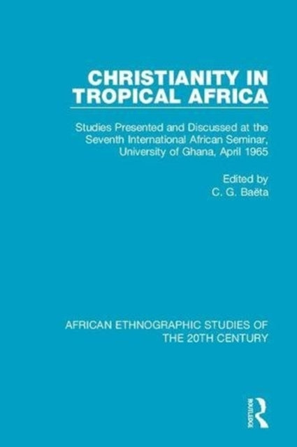 Book cover of: Christianity in Tropical Africa. By: C. G. Baëta