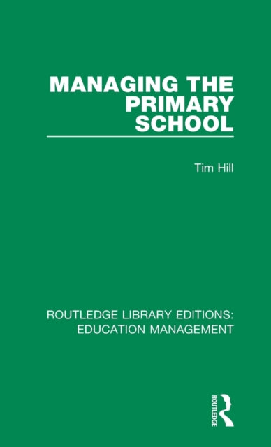 Book cover of: Managing the Primary School. By: Tim Hill