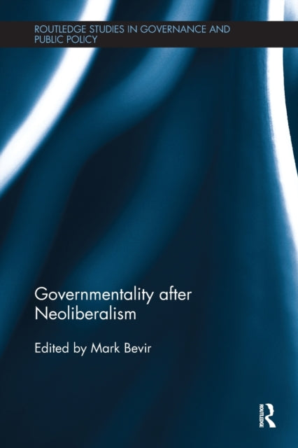 Book cover of: Governmentality after Neoliberalism. By: Mark Bevir