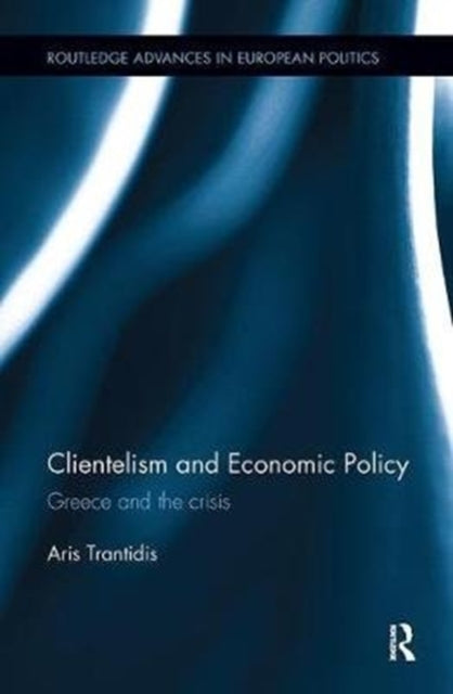 Book cover of: Clientelism and Economic Policy. By: Aris Trantidis