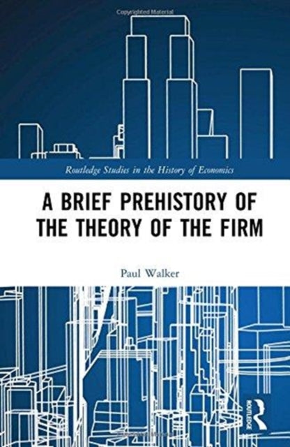 Book cover of: Brief Prehistory of the Theory of the Firm. By: Paul Walker