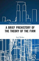 Book cover of: Brief Prehistory of the Theory of the Firm. By: Paul Walker