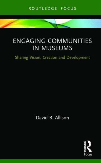 Book cover of: Engaging Communities in Museums. By: David B. Allison