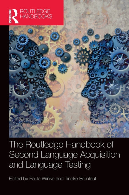 Book cover of: Routledge Handbook of Second Language Acquisition and Language Testing. By: Paula Marie Winke