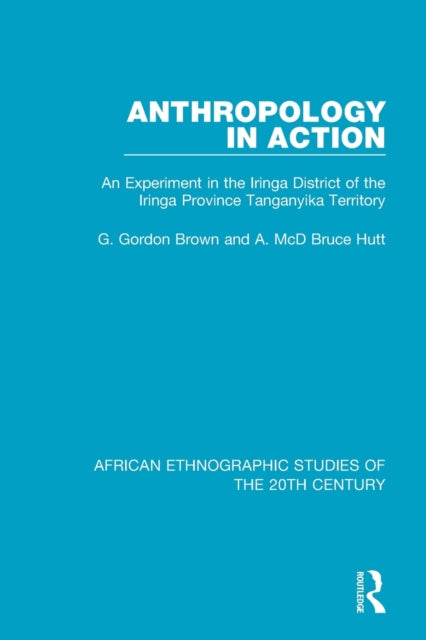 Book cover of: Anthropology in Action. By: G. Gordon Brown