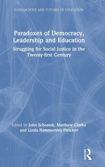 Book cover of: Paradoxes of Democracy, Leadership and Education. By: John Schostak