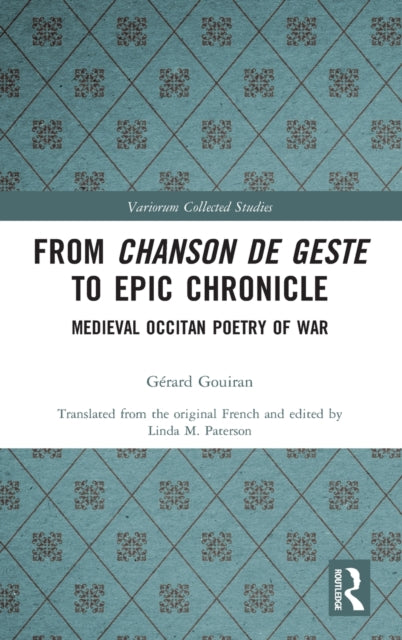 Book cover of: From Chanson de Geste to Epic Chronicle. By: Gérard Gouiran