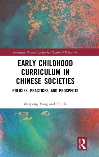 Book cover of: Early Childhood Curriculum in Chinese Societies. By: Yang Weipeng