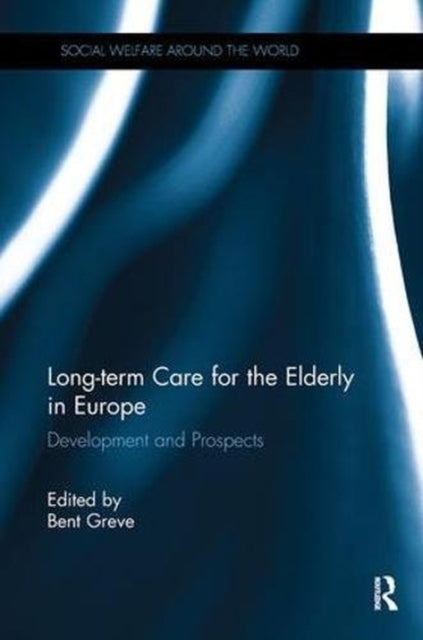 Book cover of: Long-term Care for the Elderly in Europe. By: Bent Greve