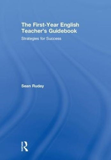 Book cover of: First-Year English Teacher's Guidebook. By: Sean Ruday