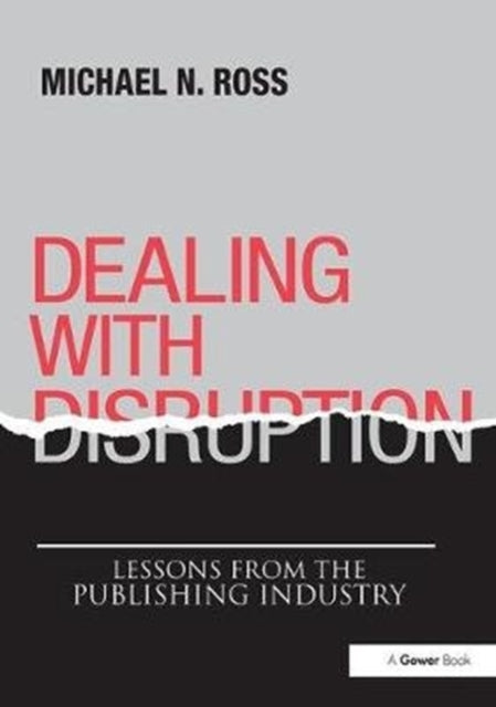 Book cover of: Dealing with Disruption. By: Michael N. Ross