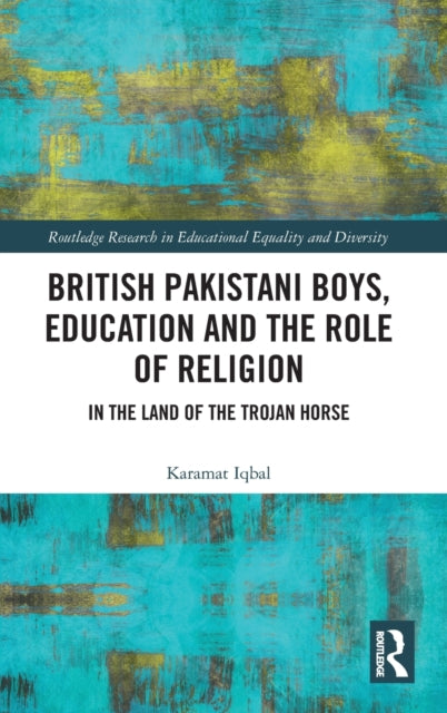 Book cover of: British Pakistani Boys, Education and the Role of Religion. By: Karamat Iqbal