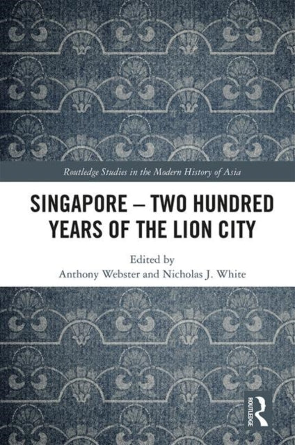 Book cover of: Singapore – Two Hundred Years of the Lion City. By: Anthony Webster