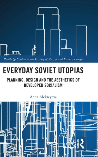 Book cover of: Everyday Soviet Utopias. By: Anna Alekseyeva