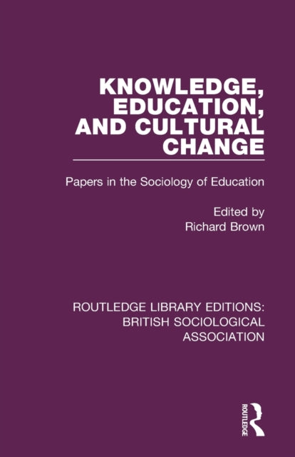 Book cover of: Knowledge, Education, and Cultural Change. By: Brown, Richard K.