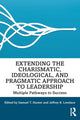 Book cover of: Extending the Charismatic, Ideological, and Pragmatic Approach to Leadership. By: Samuel T. Hunter