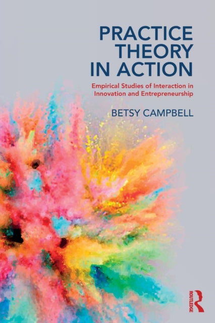 Book cover of: Practice Theory in Action. By: Betsy Campbell