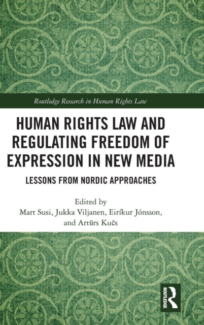 Book cover of: Human Rights Law and Regulating Freedom of Expression in New Media. By: Mart Susi