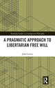 Book cover of: Pragmatic Approach to Libertarian Free Will. By: John Lemos