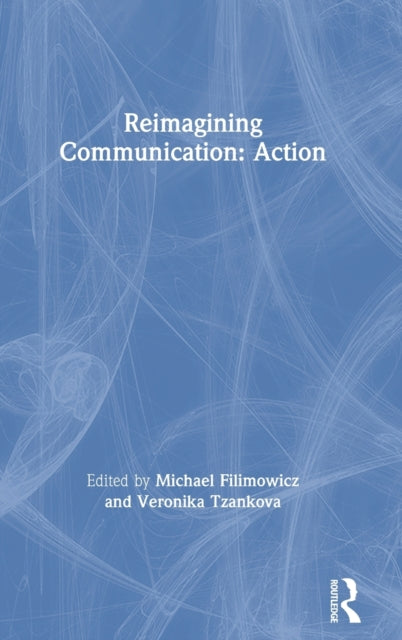 Book cover of: Reimagining Communication: Action. By: Michael Filimowicz