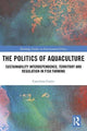 Book cover of: Politics of Aquaculture. By: Caitríona Carter
