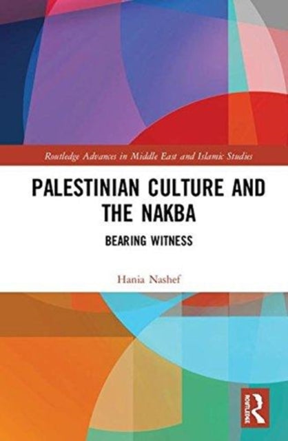 Book cover of: Palestinian Culture and the Nakba. By: Hania Nashef