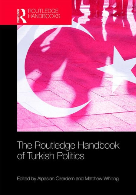 Book cover of: Routledge Handbook of Turkish Politics. By: Alpaslan Özerdem