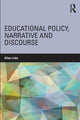 Book cover of: Educational Policy, Narrative and Discourse. By: Allan Luke