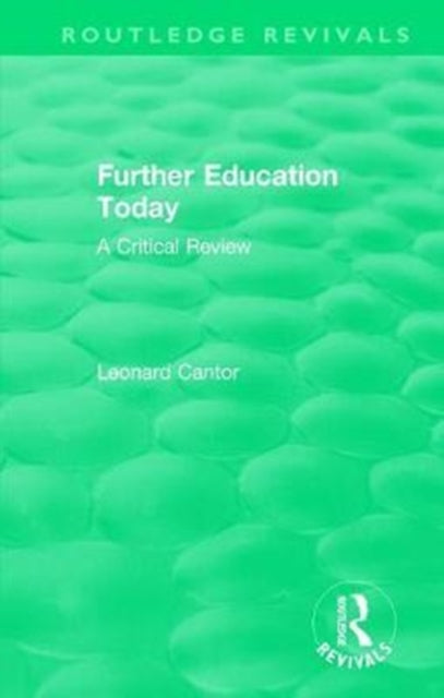 Book cover of: Routledge Revivals: Further Education Today (1979). By: Leonard Cantor