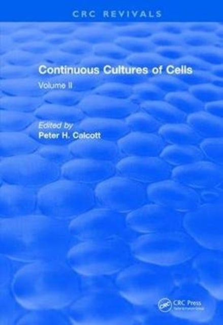 Book cover of: Continuous Cultures of Cells. By: Peter H. Calcott