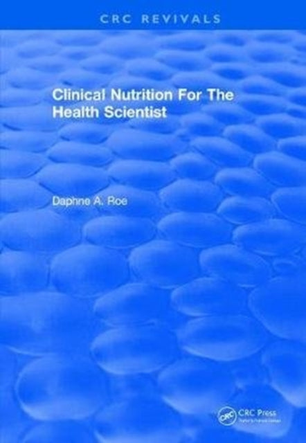 Book cover of: Clinical Nutrition For The Health Scientist. By: Daphne A. Roe