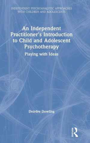 An Independent Practitioner's Introduction to Child and Adolescent Psychotherapy