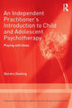 Book cover of: Independent Practitioner's Introduction to Child and Adolescent Psychotherapy. By: Deirdre Dowling