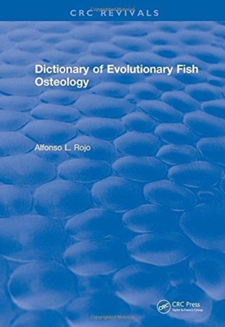 Book cover of: Dictionary of Evolutionary Fish Osteology. By: lfonso L. Rojo