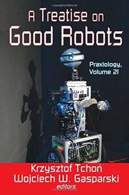 Book cover of: Treatise on Good Robots. By: Krzysztof Tchon