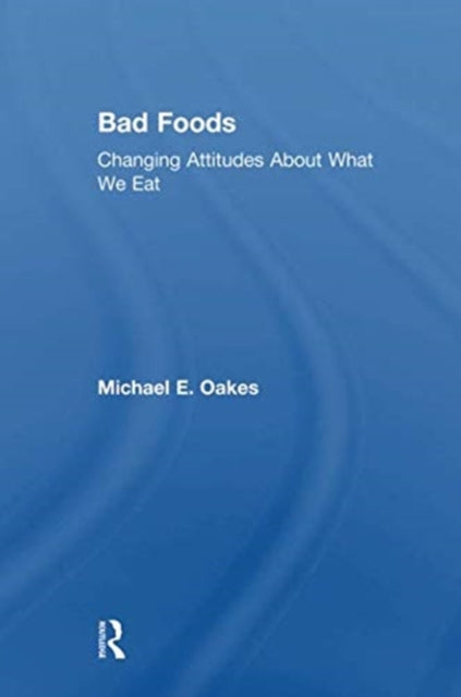 Book cover of: Bad Foods. By: Michael E. Oakes