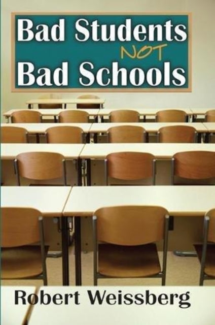 Book cover of: Bad Students, Not Bad Schools. By: Robert Weissberg